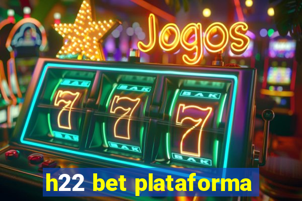 h22 bet plataforma